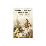 Osmanlı Tarihinde Arnavutluk - Süleyman Külçe
