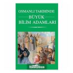 Osmanlı Tarihinde Büyük Bilim Adamları