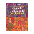 OSMANLI TOPLUMUNDA ÇOCUK OLMAK 16. YÜZYILDAN 19. YÜZYIL BAŞLARINA - YAHYA ARAZ