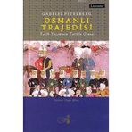 OSMANLI TRAJEDISI TARIH YAZIMININ TARIHLE OYUNU - GABRIEL PITERBERG