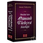 Osmanlı Türkçesi Sözlüğü Okullar İçin - İsmail Parlatır-Yargı Yayınları