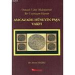 OSMANLI VAKIF MEDENIYETINDE BIR VEZIRIAZAM HAYRATI AMCAZADE HÜSEYİN PAŞA VAKFI - MURAT YILDIZ