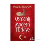 OSMANLI VE MODERN TÜRKIYE - HALIL İNALCIK