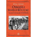 Osmanlı Yenilgi Kültürü - Balkan Savaşları ve Sonrası - Eyal Ginio