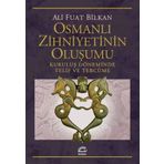 Osmanlı Zihniyetinin Oluşumu - Ali Fuat Bilkan