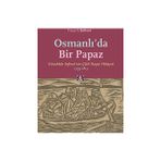 Osmanlı’da Bir Papaz Günahkar Sofroni’nin Çileli Hayat Hikayesi 1739-1813