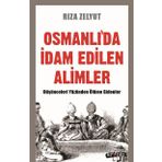 Osmanlıda İdam Edilen Alimler - Rıza Zelyut