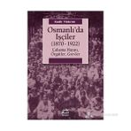 OSMANLIDA İŞÇILER (1870-1922) ÇALIŞMA HAYATI, ÖRGÜTLER, GREVLER - KADIR YILDIRIM