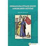 Osmanlıda Piyade Sınıfı Askerlerin Eğitimi-Hiperlink Yayınları
