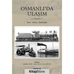 OSMANLI'DA ULAŞIM KARA - DENIZ - DEMIRYOLU - AHMET UÇAR;OSMAN DOĞAN;VAHDETTIN ENGIN