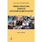 Osmanlı'dan Bu Yana Türkiye'de Kapitalizmin Gelişme Diyalektiği - Münir R.Aktolga