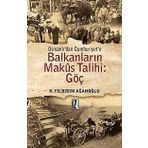 OSMANLI'DAN CUMHURIYET'E BALKANLARIN MAKUS TALIHI GÖÇ - H. YILDIRIM AĞANOĞLU