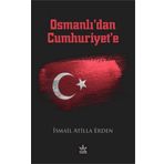 Osmanlı’dan Cumhuriyet’e - İsmail Atilla Erden - Elpis Yayınları