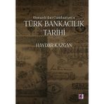 Osmanlı’dan Cumhuriyet’e Türk Bankacılık Tarihi - Haydar Kazgan