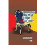 Osmanlı'dan Günümüze Değişme Maceramız - Mehmet Maksudoğlu