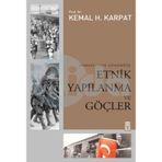 OSMANLI'DAN GÜNÜMÜZE ETNIK YAPILANMA VE GÖÇLER - KEMAL H. KARPAT