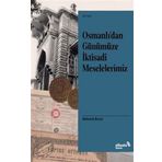 Osmanlı'dan Günümüze İktisadi Meselelerimiz - Mehmet Bulut