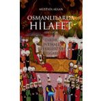 OSMANLILARDA HİLAFET (1517-1924) “Tarihi, İntikali, Tesirleri ve İlgası”