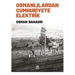Osmanlılardan Cumhuriyete Elektrik Anahtar Osman Bahadır