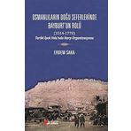 Osmanlıların Doğu Seferinde Bayburt’un Rolü (1514-1770): TARİHİ İPEK YOLU’NDA HARP ORGANİZASYONU