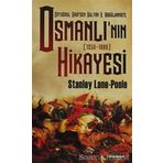 OSMANLI'NIN HIKAYESI ERTUĞRUL GAZI'DEN SULTAN 2. ABDÜLHAMİD'E - 1250-1880 - STANLEY LANE POOLE
