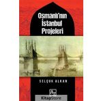 Osmanlı'nın İstanbul Projeleri / Selçuk Alkan