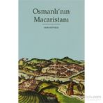 OSMANLI'NIN MACARİSTANI - SADIK MÜFİT BILGE