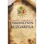 OSMANLI'NIN RÜZGARIYLA - İSMAIL SARIKAYA