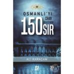 OSMANLI`YI CIHAN DEVLETI YAPAN 150 SIR - ALI KARAÇAM