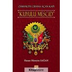 Osmanlı’yı Cihana Açan Kapı Kuyulu Mescid - Hasan Hüseyin Sağan