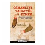 Osmanlıyı Tahayyül Etmek - Halim Kara