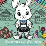 Osterhase auf Weltreise, niedliche Bilder zum ausmalen!