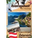 Österreich-Reisetagebuch mit Foto-Challenge: Reisetagebuch für Paare, alle Familienmitglieder, um Erinnerungen aufzuzeichnen und Bilder mit Aufforderungen aufzunehmen.