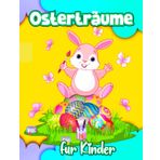 Osterträume für Kinder: Ein Kaleidoskop von Ausmalwundern für Kinder