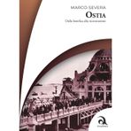 Ostia. Dalla bonifica alla ricostruzione (Storica)