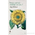 OT VAR, ÇIÇEK VAR,SEVDALIĞA ÇARE VAR... - AYŞE KILIMCI