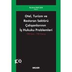 Otel, Turizm Ve Restoran Sektörü Çalışanlarının İş Hukuku Problemleri 100 Soru - 100 Cevap İbrahim Halil Şua 1. Baskı, Mayıs 2023