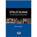 Otelci Olmak - Başarılı Bir Otel Yatırımı İçin Başucu Kitabı