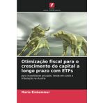 Otimização fiscal para o crescimento do capital a longo prazo com ETFs
