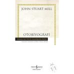 Otobiyografi - John Stuart Mill - İş Bankası Kültür Yayınları