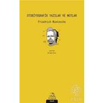 Otobiyografik Yazılar ve Notlar - Friedrich Nietzsche