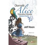 OTOMATIK ALICE GELECEKTEN MASALLAR - YAPBOZLARIN PEŞİNDE - JEFF NOON