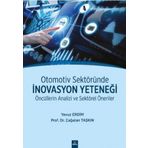 Otomotiv Sektöründe İnovasyon Yeteneği - Öncüllerin Analizi Ve Sektörel Öneriler - Yavuz Erdim