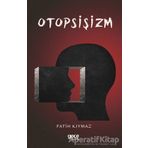 Otopsişizm - Fatih Kıymaz