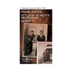 Ottla’ya ve Aileye Mektuplar - Franz Kafka