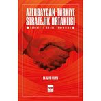 Ötüken Neşriyat Azerbaycan-Türkiye Stratejik Ortaklığı - Tarihi ve Güncel Boyutlar