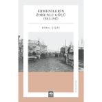 Ötüken Neşriyat Ermenilerin Zorunlu Göçü (1915 - 1917) - Kemal Çiçek
