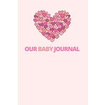 Our Baby Journal: 6-Month, 180-Day Baby’s Weekly & Daily Log Book and Tacking Journal Baby Logbook and Tracker, Record Sleep, Feed, Diapers, ... or Nannies, Newborn Tracker, Infant Journal