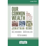 Our Common Wealth: The Hidden Economy that Makes Everything Else Work (16pt Large Print Edition)
