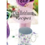 Our Heirloom Recipes: Remember family heirloom recipes with this living document that can share special memories throughout generations forever!